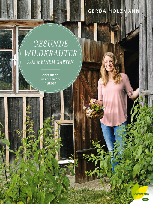 Title details for Gesunde Wildkräuter aus meinem Garten by Gerda Holzmann - Available